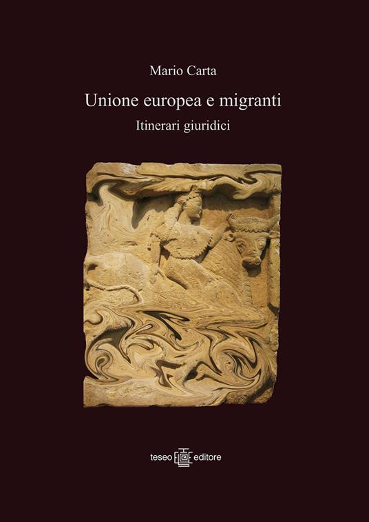 Unione Europea e migranti. Itinerari giuridici - Mario Carta - copertina