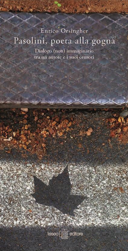 Pasolini, poeta alla gogna. Dialogo (non) immaginario tra un autore e i suoi censori - Enrico Orsingher - copertina