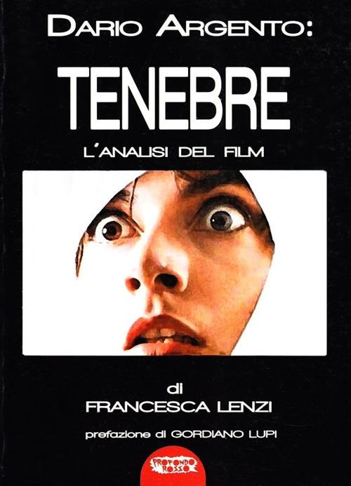 Dario Argento: Tenebre. L'analisi del film - Francesca Lenzi - copertina