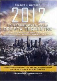 2012. Lo scorrimento della crosta terrestre - Charles H. Hapgood - copertina