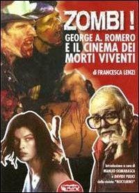 Zombi! George A. Romero e il cinema dei morti viventi - Francesca Lenzi - copertina