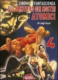 Il cinema di fantascienza sul sentiero dei mostri atomici. Vol. 4 - Luigi Cozzi - copertina