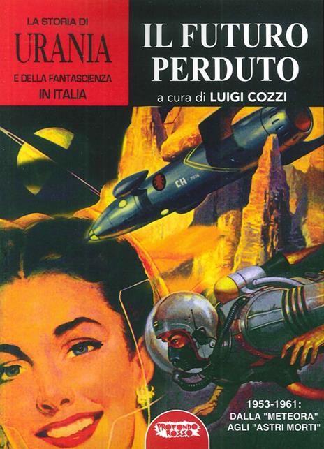 La storia di «Urania» e della fantascienza in Italia. Vol. 5: Il futuro perduto. - copertina