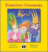 Tumistufi s'innamora. Ediz. illustrata - Daniele Scarazzati - copertina