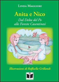 Anita e Nico. Dal Delta del Po alle foreste casentinesi - Linda Maggiori - copertina