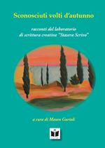 Sconosciuti volti d'autunno. Racconti del laboratorio «stasera scrivo»