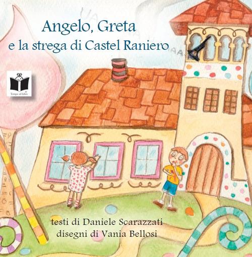 Angelo, Greta e la strega di Castel Raniero - Daniele Scarazzati - copertina