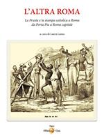 L' altra Roma. La «frusta» e la stampa cattolica a Roma da Porta Pia a Roma capitale