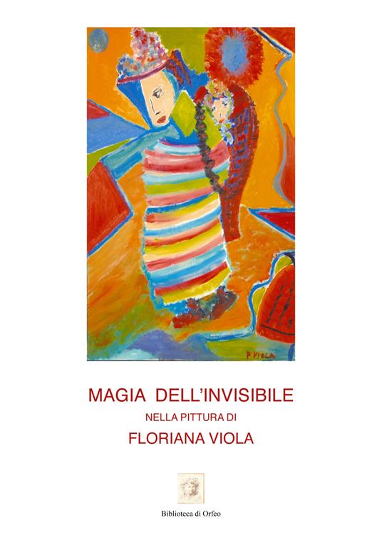 Magia dell'invisibile nella pittura di Floriana Viola - Floriana Viola - copertina