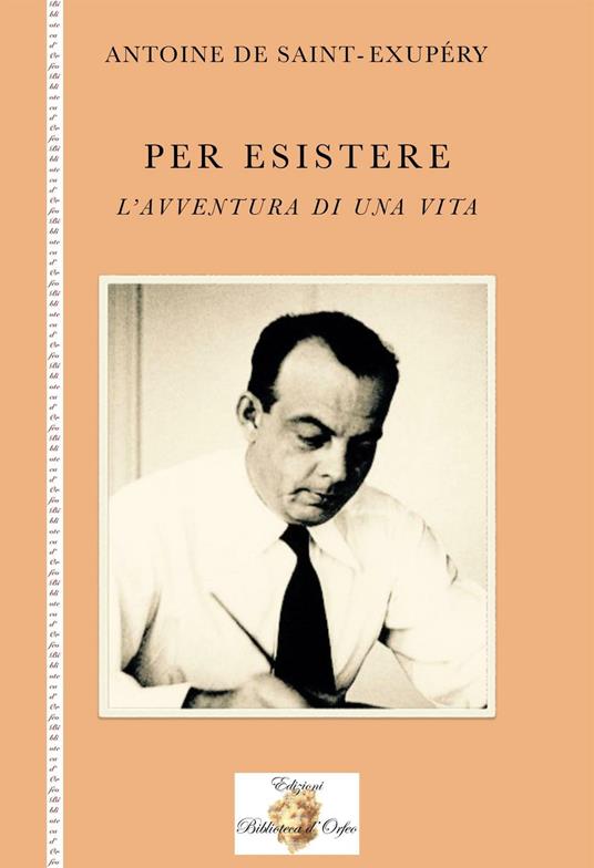 Per esistere. L'avventura di una vita - Antoine de Saint-Exupéry - copertina