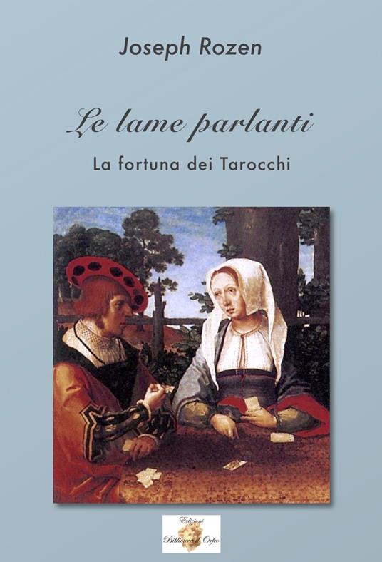 Le lame parlanti. La fortuna dei tarocchi. Ediz. integrale - Joseph Rozen - copertina