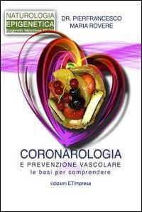 Coronarologia e prevenzione vascolare. Le basi per comprendere - Pierfrancesco M. Rovere - copertina