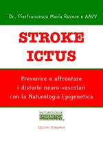 Stroke ictus. Prevenire e affrontare i disturbi neuro-vascolari con la naturologia epigenetica
