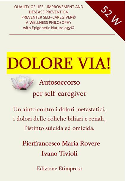Dolore via! Autosoccorso per self-caregiver - Pierfrancesco Maria Rovere,Ivano Tivioli - copertina