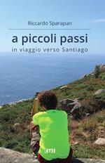 A piccoli passi. In viaggio verso Santiago