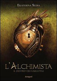 L'alchimista. Il destino dei Gargoyle - Ekaterina Sedia - copertina