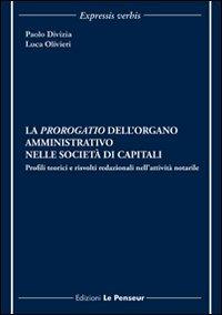 La prorogatio dell'organo amministrativo nelle società di capitali. Profili teorici e risvolti redazionali nell'attività notarile - Paolo Divizia,Luca Olivieri - copertina