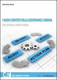 I nuovi contesti della governance urbana. Città, territorio e ambiti complessi - Fazia Celestina - copertina