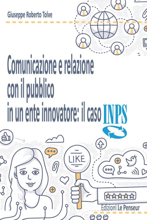 Comunicazione e relazione con il pubblico in un ente. Il caso INPS - Giuseppe R. Tolve - copertina