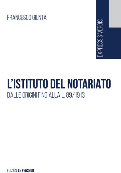 L' istituto del notariato. Dalle origini fino alla L. 89/1913 - Francesco Giunta - copertina