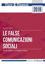 Le false comunicazioni sociali. Aspetti giuridici, economici, pratici. Ediz. integrale