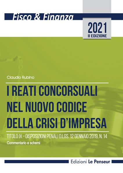 I reati concorsuali nel nuovo codice della crisi d'impresa. Titolo IX. Disposizioni penali d.lgs. 12 gennaio 2019, n. 14. Commentario e schemi - Claudio Rubino - copertina