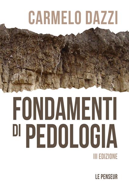 Fondamenti di pedologia. Ediz. illustrata - Carmelo Dazzi - copertina