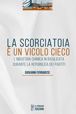 La scorciatoia è un vicolo cieco. L'industria chimica in Basilicata durante la Repubblica dei Partiti