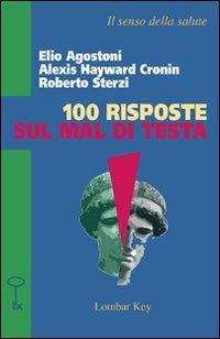 Cento risposte sul mal di testa - Roberto Sterzi,Elio Agostini,Alexis Hayward Cronin - copertina