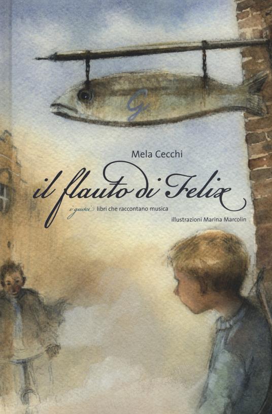 Il flauto di Felix. Ediz. a colori. Con CD-Audio - Mela Cecchi - copertina