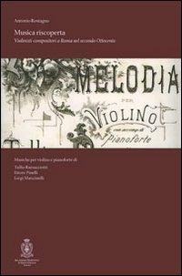 Musica riscoperta. Violinisti a Roma nel secondo Ottocento - copertina