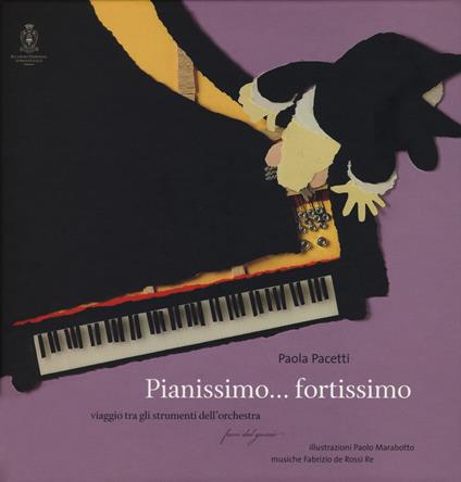 Pianissimo... fortissimo. Viaggio tra gli strumenti dell'orchestra. Ediz. a colori. Con CD Audio - Paola Pacetti - copertina