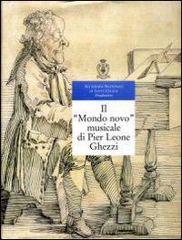 Il «Mondo novo» musicale di Pier Leone Ghezzi - Giancarlo Rostirolla - copertina