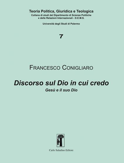 Discorso sul Dio in cui credo. Gesù e il suo Dio - Francesco Conigliaro - copertina