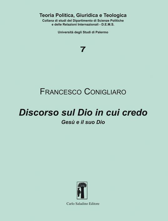 Discorso sul Dio in cui credo. Gesù e il suo Dio - Francesco Conigliaro - copertina