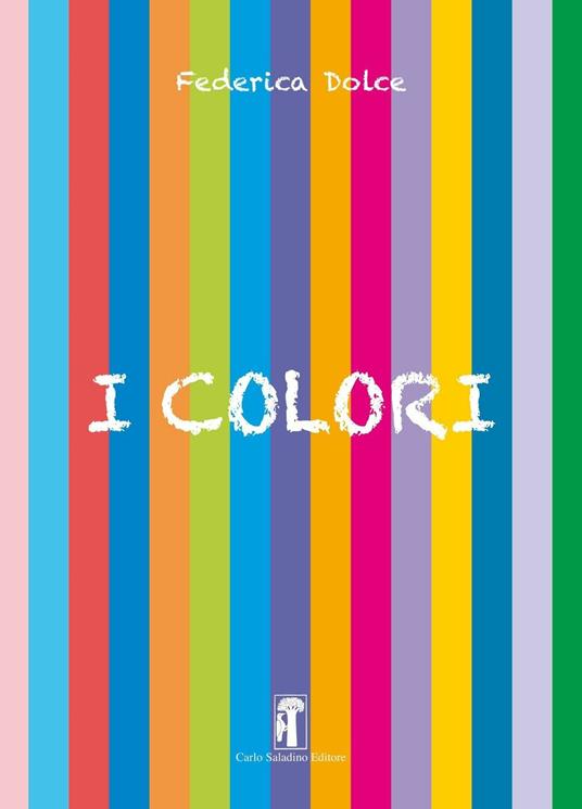 I colori. Ediz. a spirale - Federica Dolce - copertina