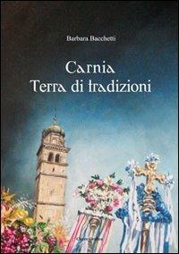 Carnia terra di tradizioni - Barbara Bacchetti - copertina