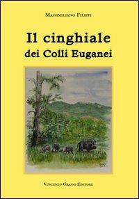 Il cinghiale dei colli Euganei - Massimiliano Filippi - copertina