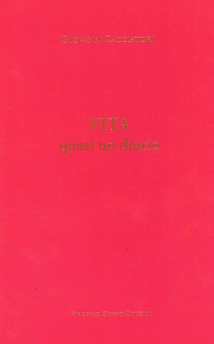 Vita. Quasi un diario - Giovanni Cacciatori - copertina