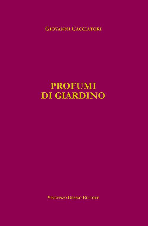 Profumi gi giardino - Giovanni Cacciatori - copertina