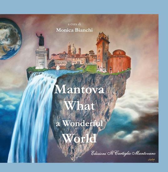 Mantova, what a wonderful word. Ediz. italiana e inglese - copertina