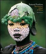 Natural Fashion. Decorazioni tribali d'Africa. Ediz. illustrata