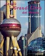 Le più grandi città del mondo raccontate ai ragazzi. Ediz. illustrata