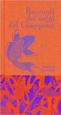 Racconti dei saggi del Giappone - Pascal Fauliot - copertina