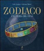 Zodiaco. Una storia del cielo. Ediz. illustrata
