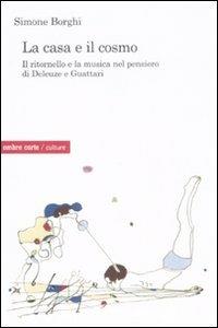 La casa e il cosmo. Il ritornello e la musica nel pensiero di Deleuze e Guattari - Simone Borghi - copertina