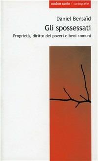 Gli spossessati. Karl Marx, i furti forestali e i diritti dei poveri - Daniel Bensaïd - copertina