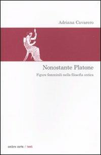 Nonostante Platone. Figure femminili nella filosofia antica - Adriana Cavarero - copertina