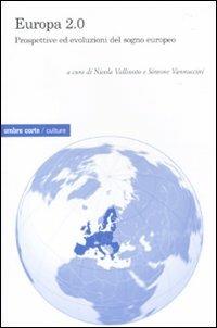 Europa 2.0. Prospettive ed evoluzioni del sogno europeo - copertina