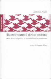 Dentro/contro il diritto sovrano. Dallo Stato dei partiti ai movimenti della governance - Antonio Negri - copertina
